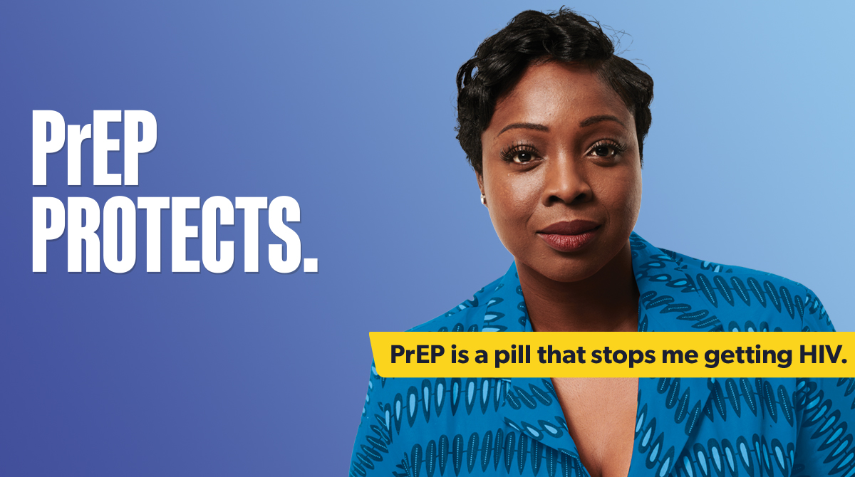 woman with campaign message PrEP Protects , PrEP is a pill that stops me getting HIV.